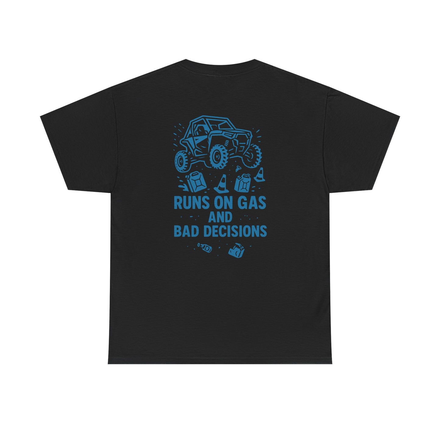 Runs On Gas And Bad Decisions - T-Shirt