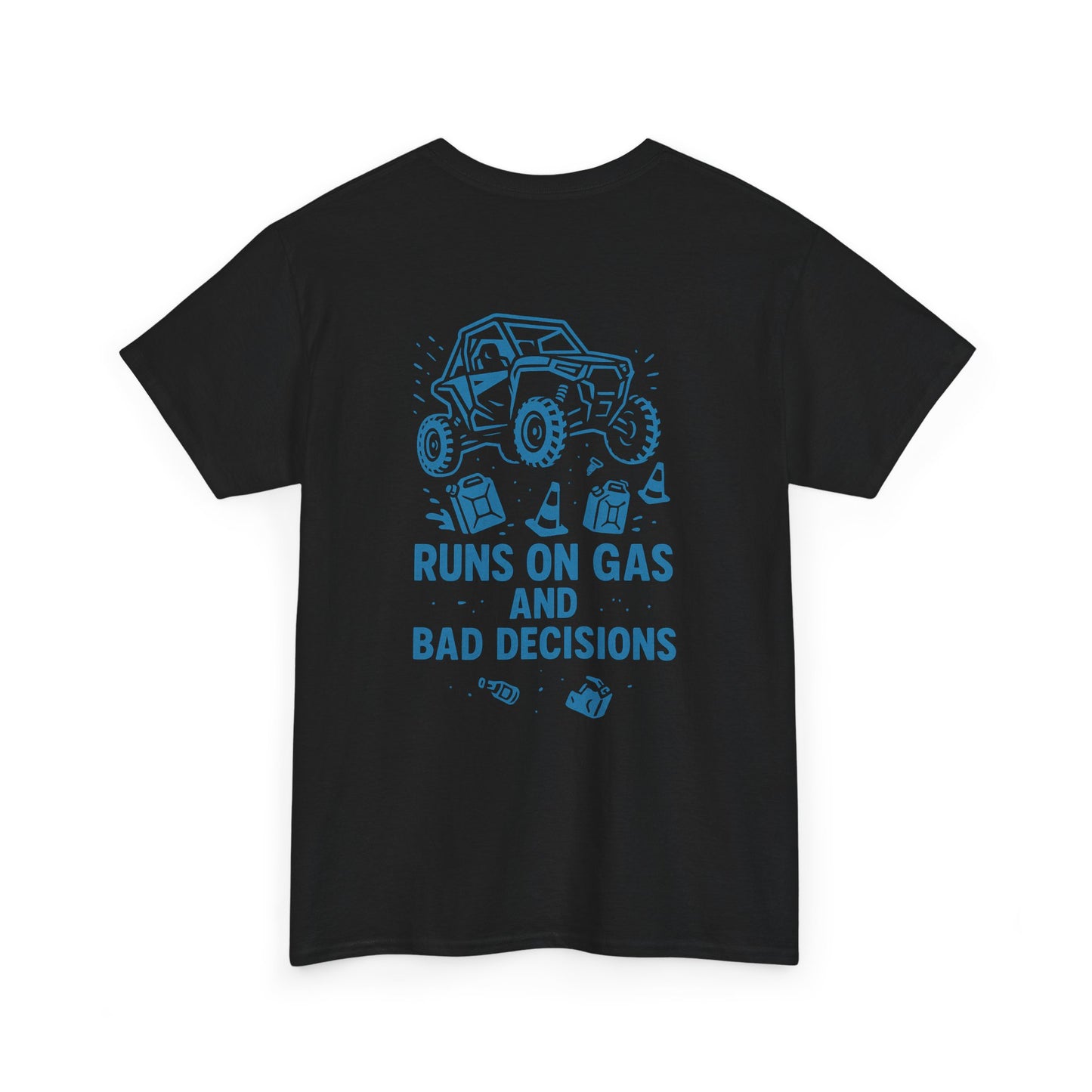 Runs On Gas And Bad Decisions - T-Shirt