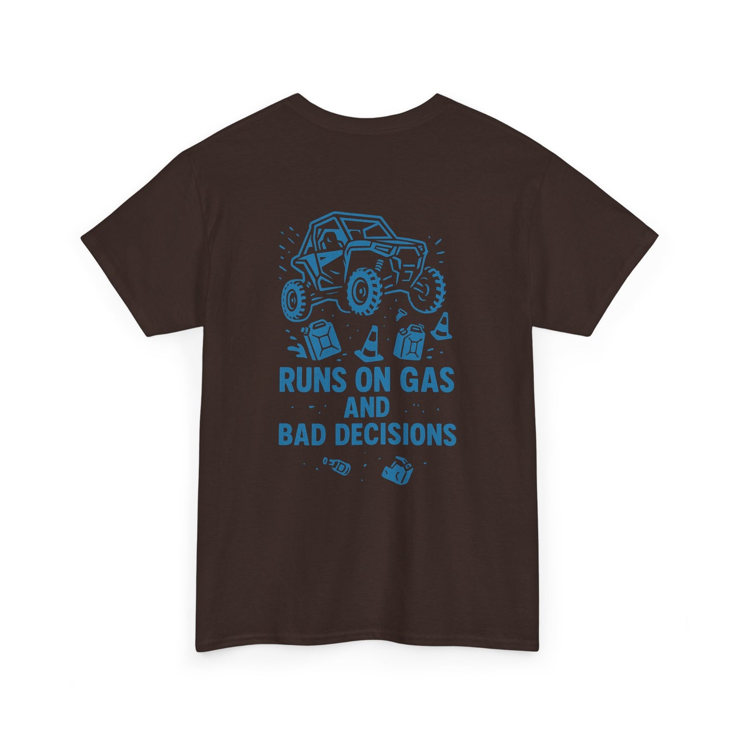 Runs On Gas And Bad Decisions - T-Shirt