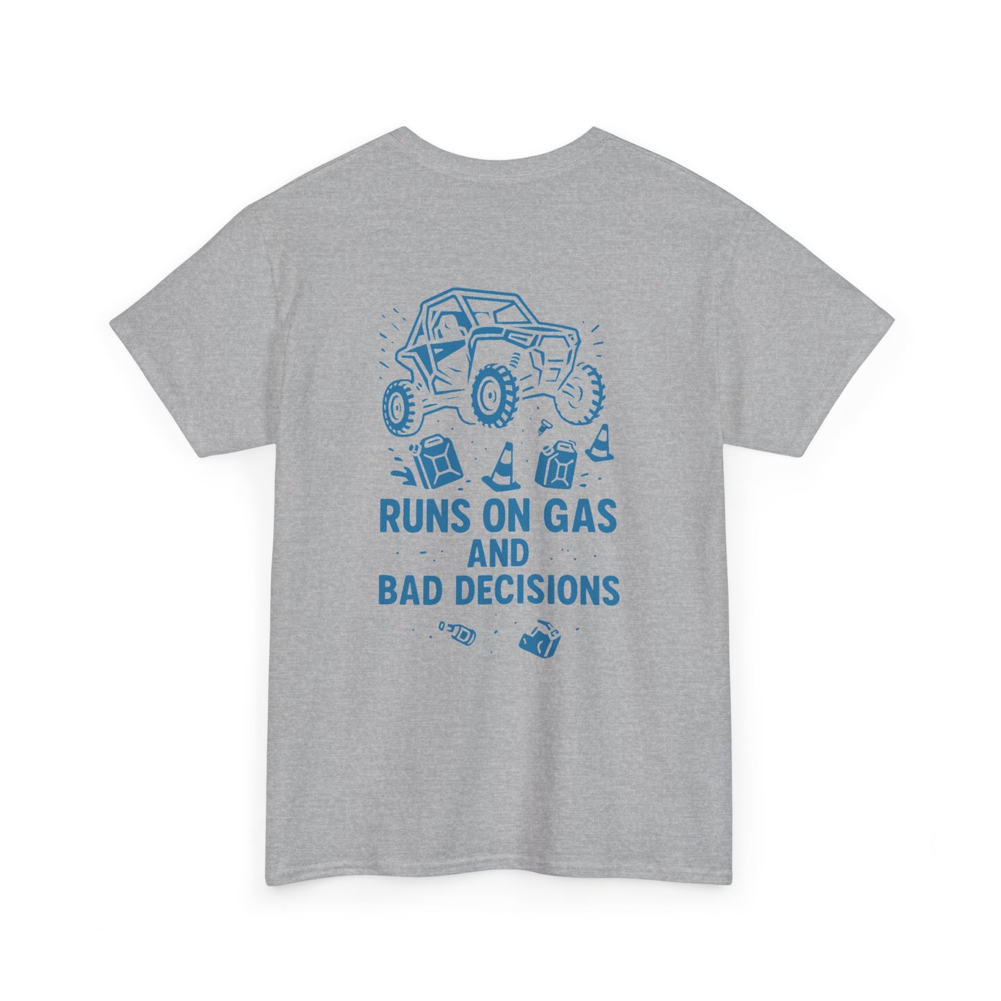 Runs On Gas And Bad Decisions - T-Shirt