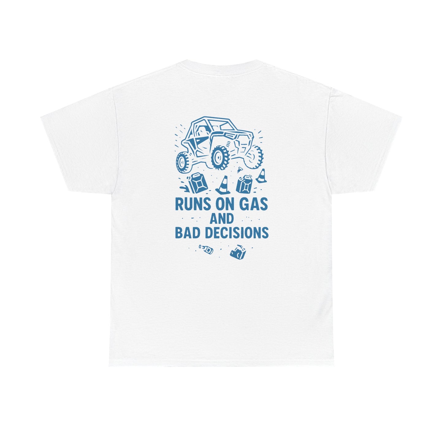 Runs On Gas And Bad Decisions - T-Shirt