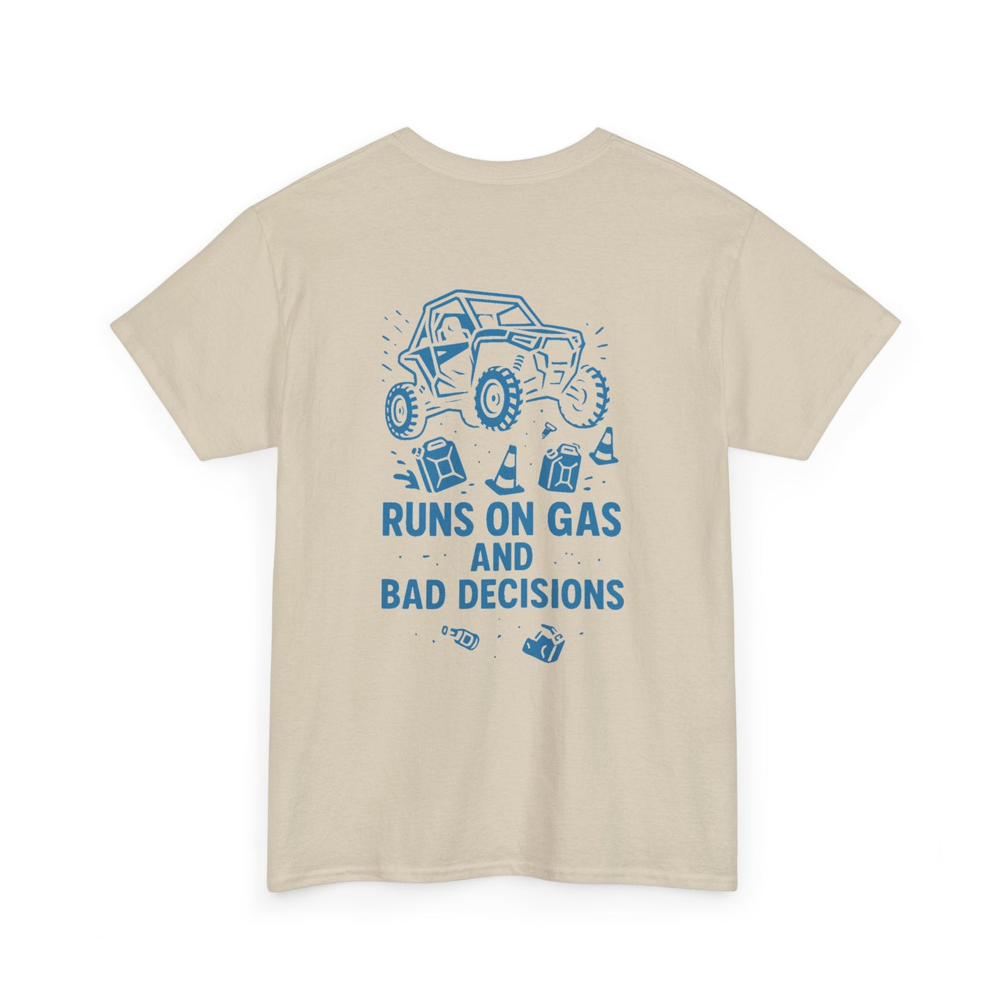 Runs On Gas And Bad Decisions -  T-Shirt
