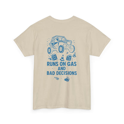 Runs On Gas And Bad Decisions -  T-Shirt