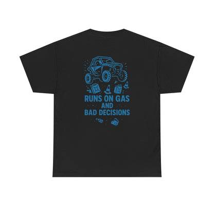 Runs On Gas And Bad Decisions -  T-Shirt