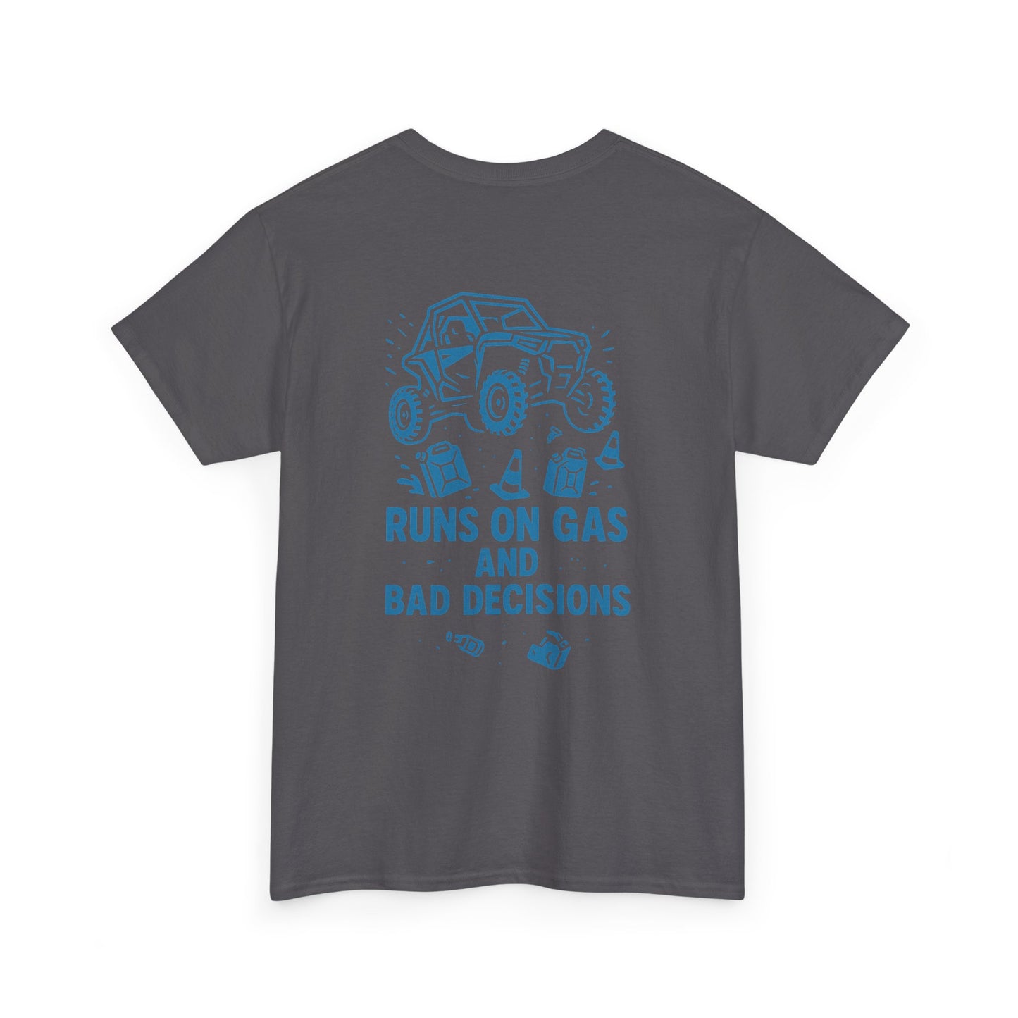 Runs On Gas And Bad Decisions -  T-Shirt