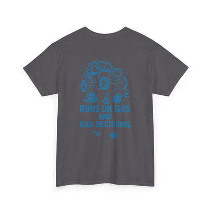 Runs On Gas And Bad Decisions -  T-Shirt