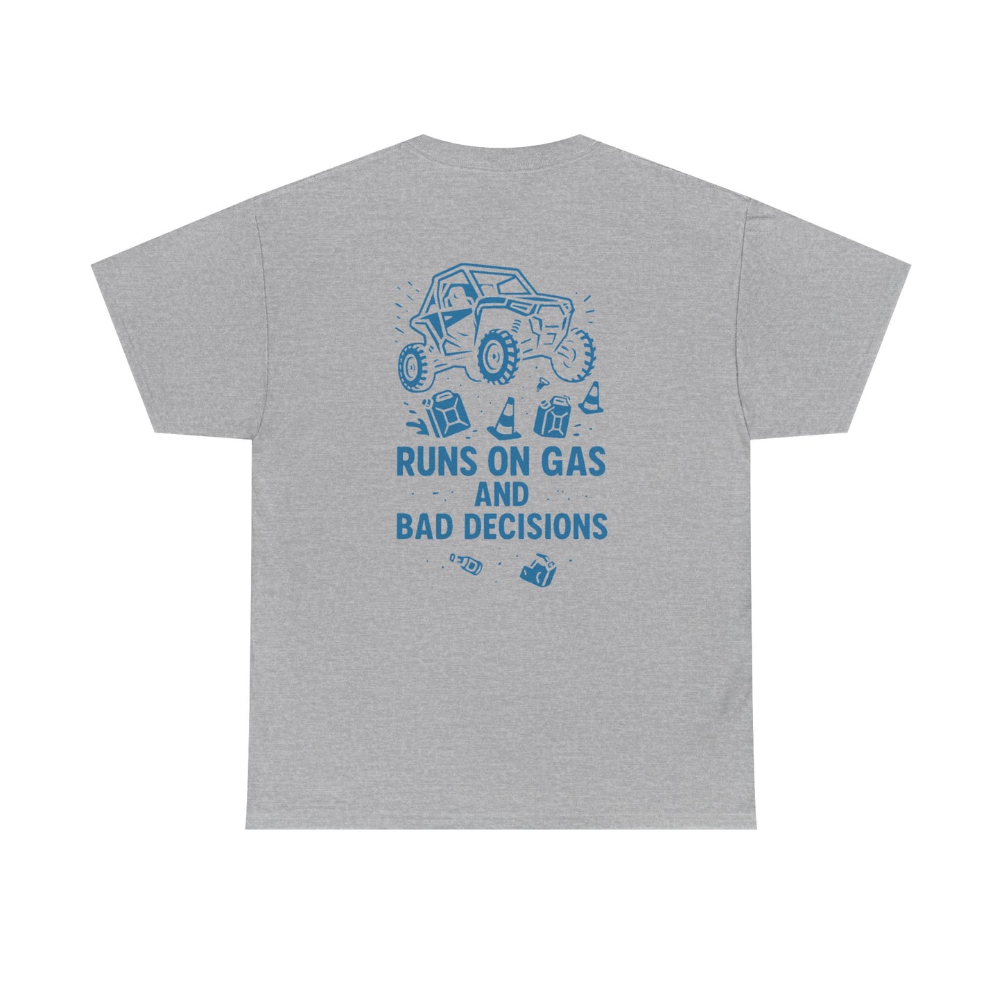 Runs On Gas And Bad Decisions -  T-Shirt