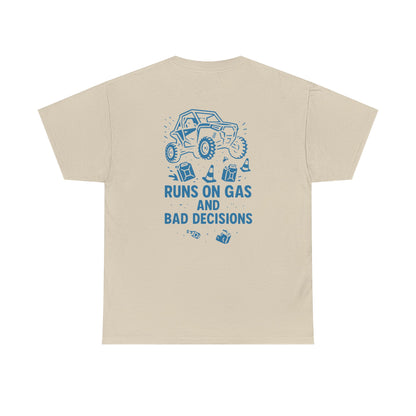 Runs On Gas And Bad Decisions -  T-Shirt