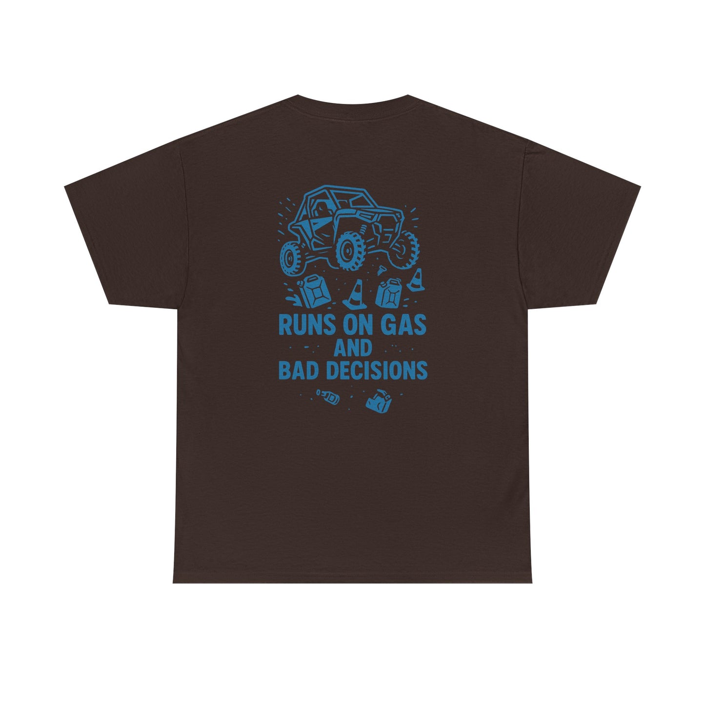 Runs On Gas And Bad Decisions -  T-Shirt