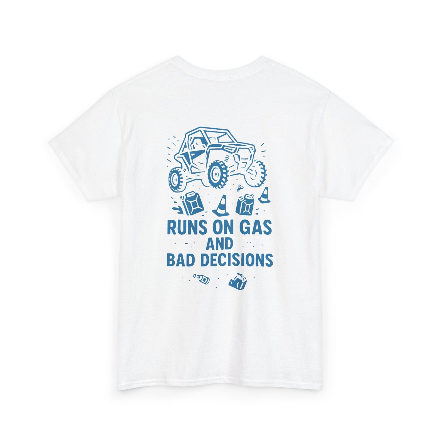 Runs On Gas And Bad Decisions -  T-Shirt