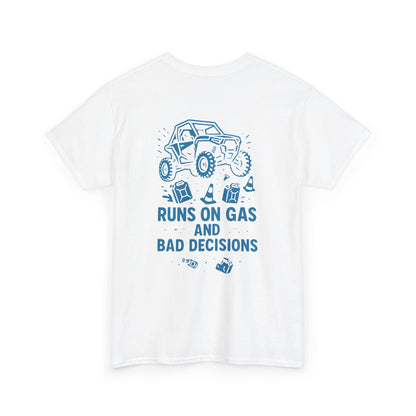 Runs On Gas And Bad Decisions -  T-Shirt